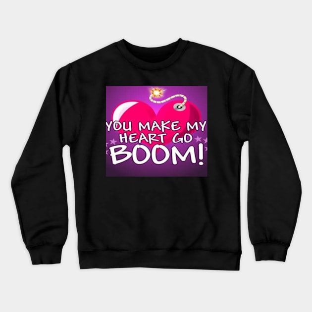 You Make My Heart Go Boom Crewneck Sweatshirt by Moonlight's Designs